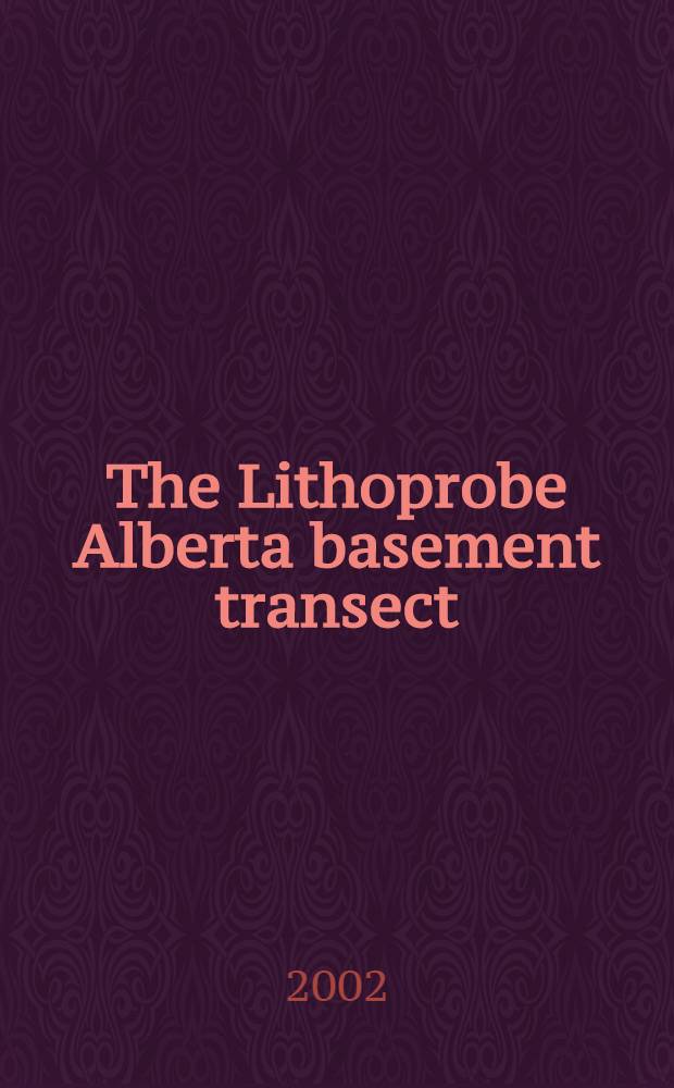 The Lithoprobe Alberta basement transect = Le transect lithoprobe du socle albertain = Литозондирование разреза фундамента Альбертской серии (средний кембрий).