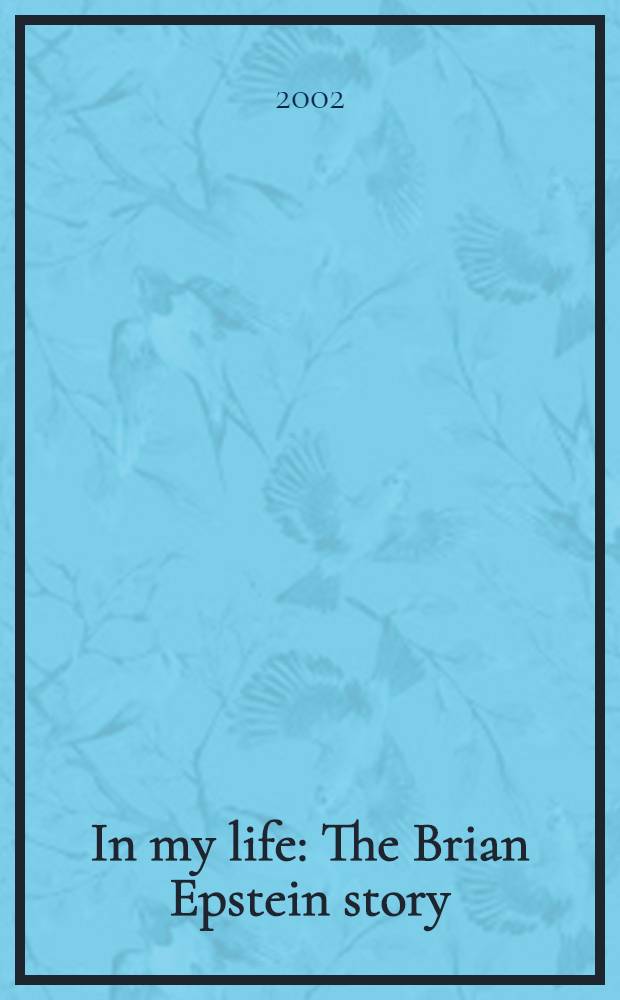 In my life : The Brian Epstein story = История Б.Эпстайна
