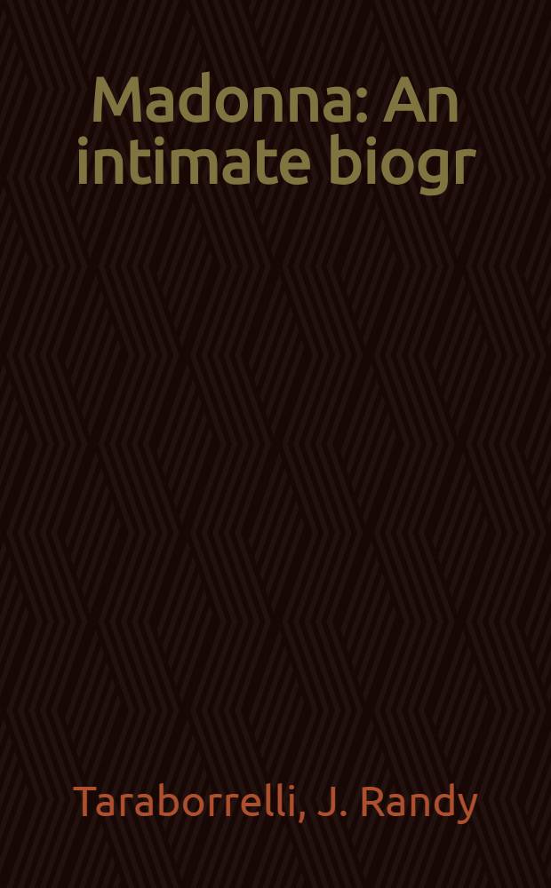 Madonna : An intimate biogr = Мадонна:интимная биография