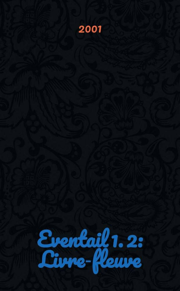Eventail 1. [2] : Livre-fleuve