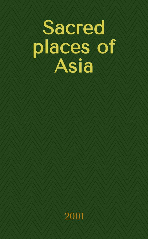 Sacred places of Asia : Where every breath is a prayer : An album = Священные места Азии.