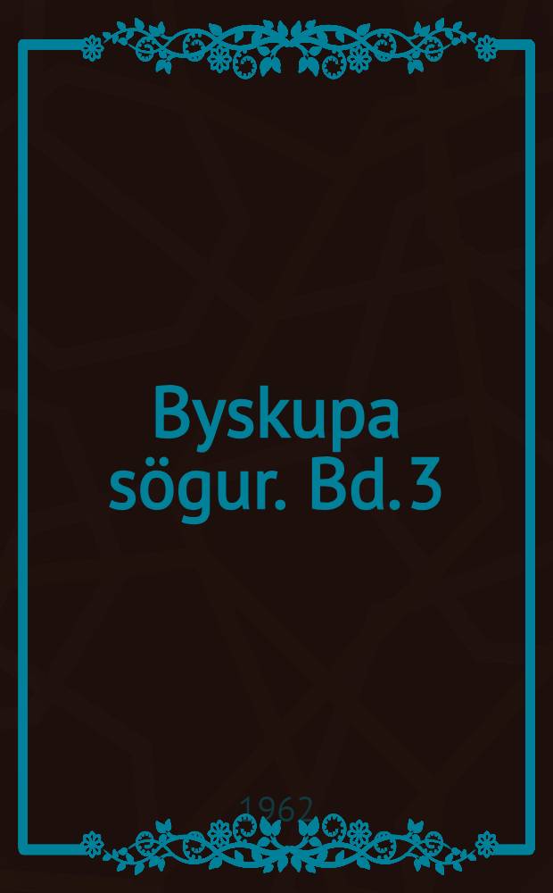 Byskupa sögur. Bd. 3 : Hólabyskupar