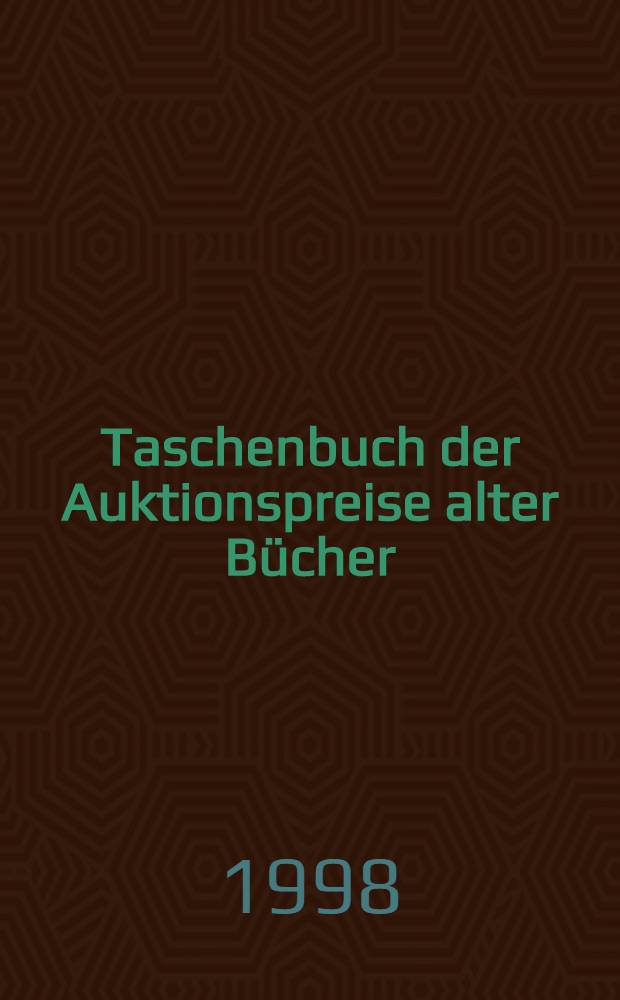 Taschenbuch der Auktionspreise alter Bücher : Eine systematische Zsstellung der Ergebnisse aus den Buchauktionen in der Bundesrepublik Deutschland, in Österreich u. in der Schweiz. Ausg. 1995 (Bd. 21)