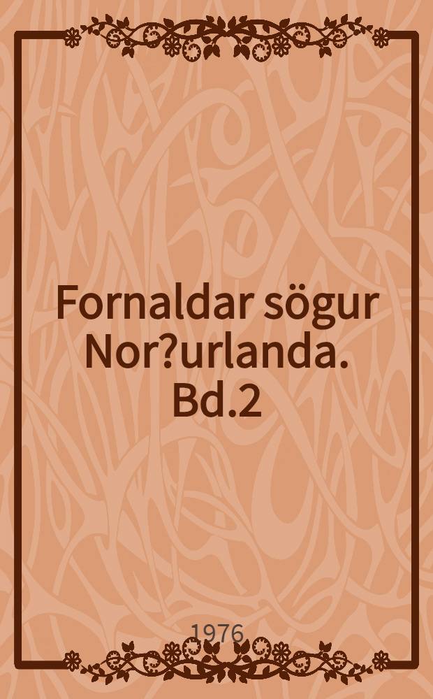 Fornaldar sögur Nor?urlanda. Bd.2
