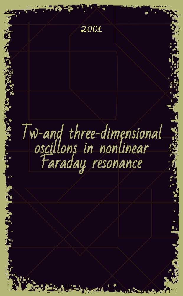 Two- and three-dimensional oscillons in nonlinear Faraday resonance