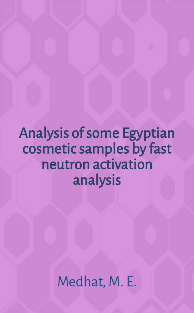 Analysis of some Egyptian cosmetic samples by fast neutron activation analysis