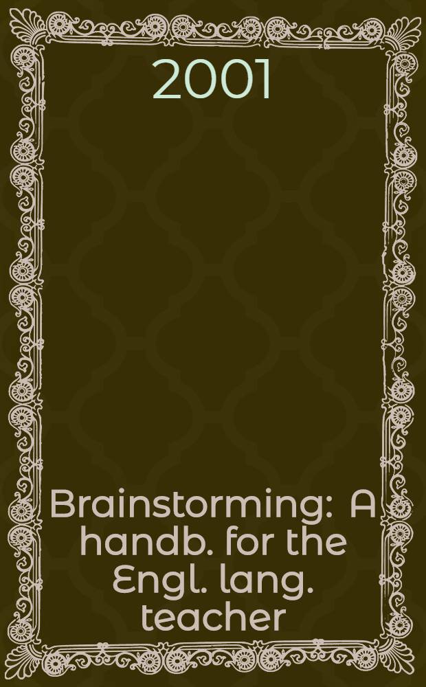 Brainstorming : A handb. for the Engl. lang. teacher : Twenty-four communication activities for teens a. adults on levels ranging from upper beginner to advanced = 24 темы для обсуждения. Книга для учителя. На англ. яз.