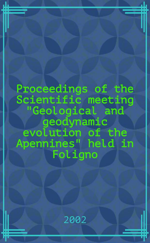 Proceedings of the Scientific meeting "Geological and geodynamic evolution of the Apennines" held in Foligno (Pg) February 16th-18th 2000 in memory of Giampaolo Pialli = Геологическое и геодинамическое развитие Апеннин.