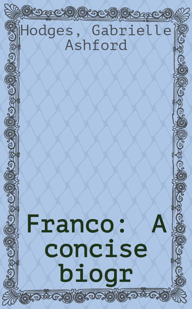 Franco : A concise biogr