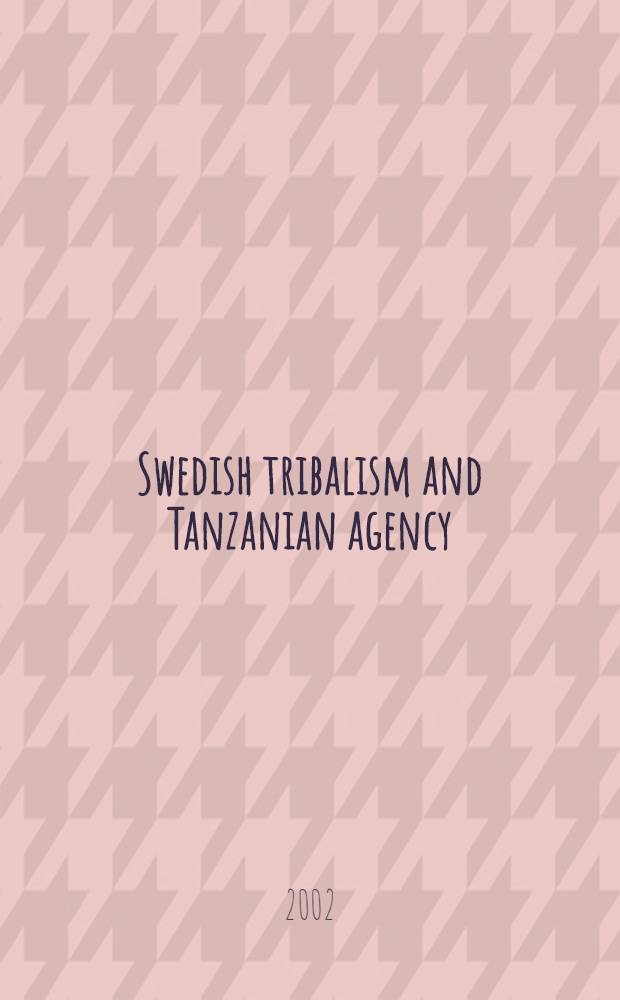 Swedish tribalism and Tanzanian agency : Preconditions for thust and cooperation in a small-business context = Шведский трибализм и Танзанийское агентство