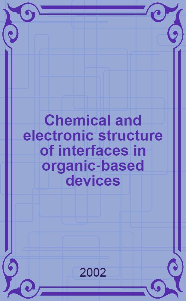Chemical and electronic structure of interfaces in organic-based devices : Akad. avh