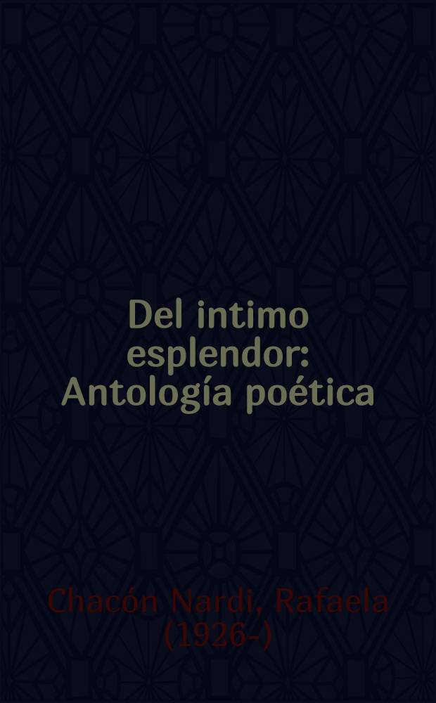 Del intimo esplendor : Antología poética