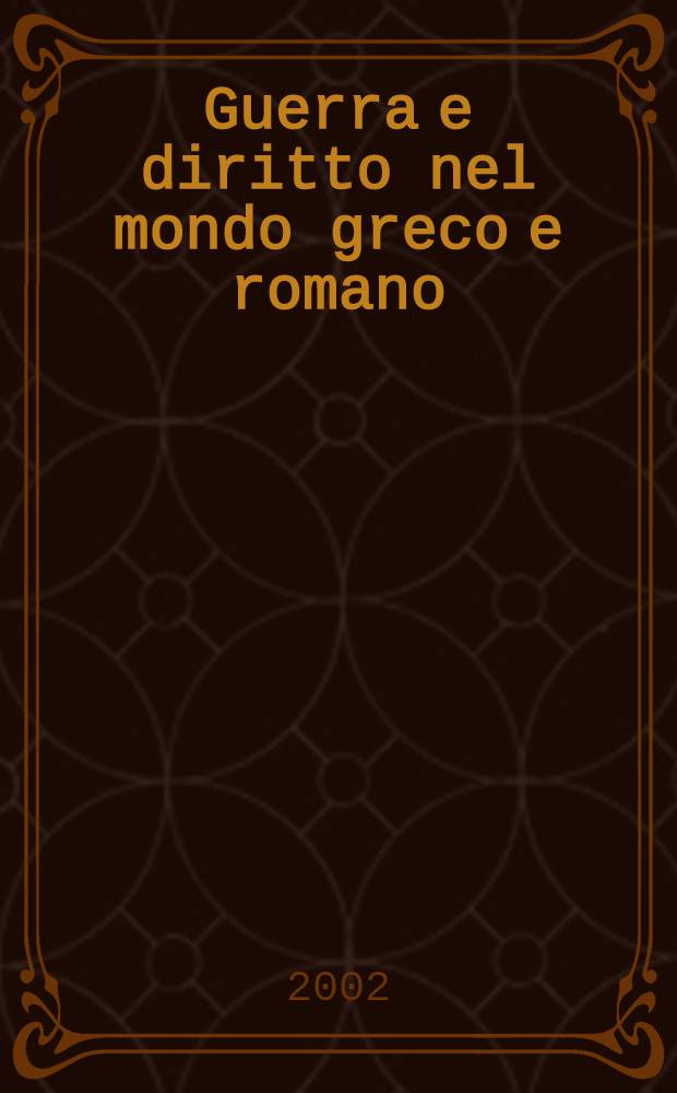 Guerra e diritto nel mondo greco e romano = Война и направление мира в греческом и романском мире