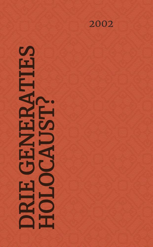Drie generaties holocaust? = Холокост трех поколений? [О влиянии холокоста на психологию послевоенных поколений евреев]