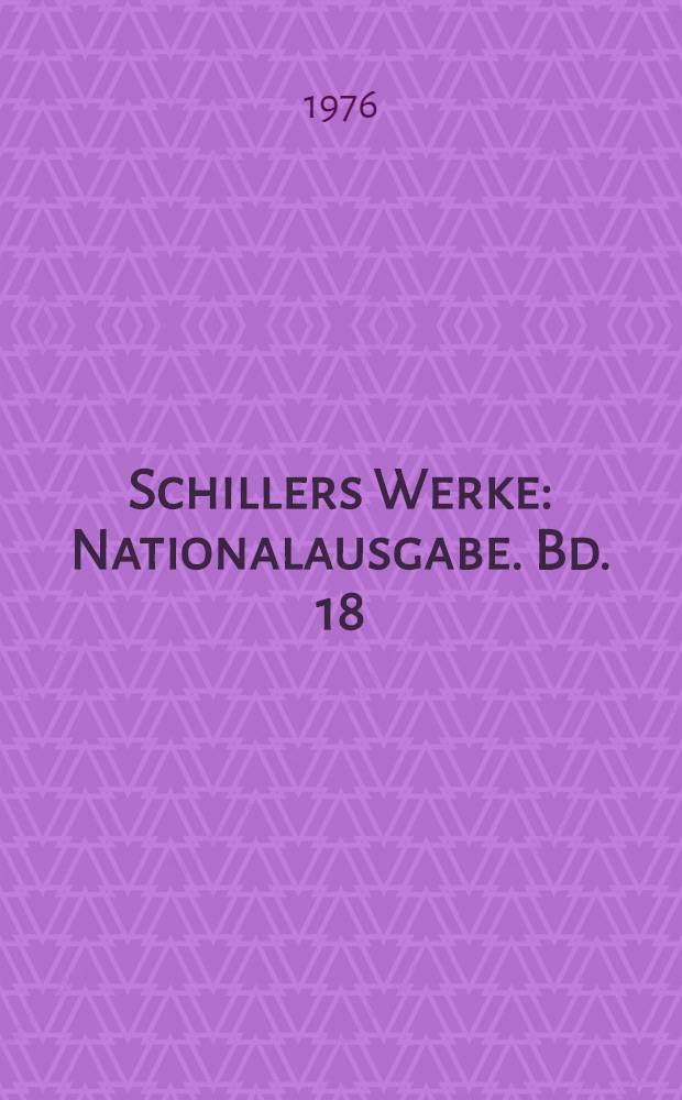 Schillers Werke : Nationalausgabe. Bd. 18 : Historische Schriften
