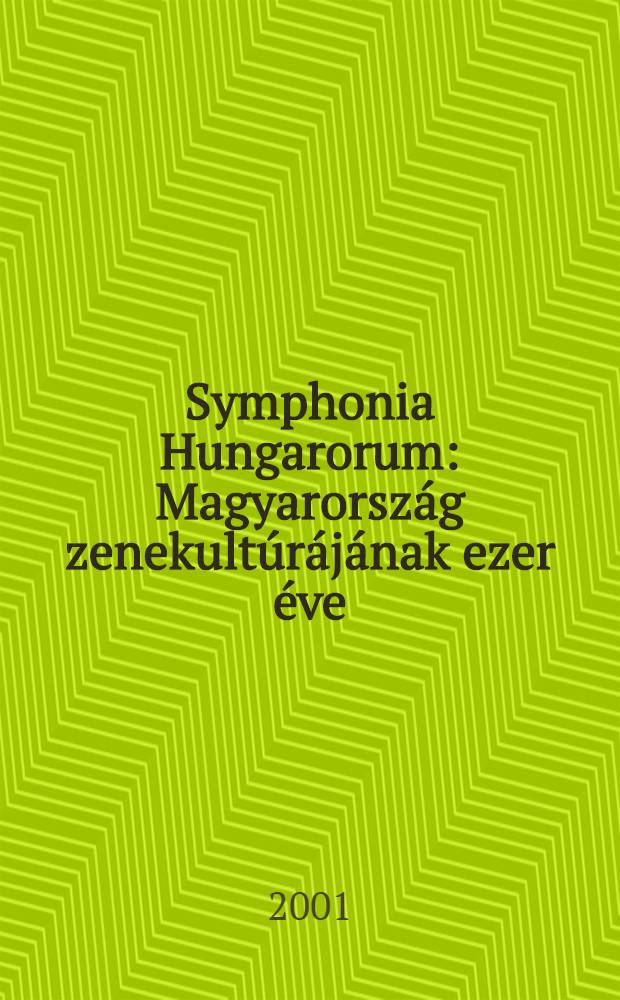 Symphonia Hungarorum : Magyarország zenekultúrájának ezer éve : Kiállítás a Budapesti történeti múzeumban, 2001, márc. 30-okt. 29 : Katalógus = Венгерская симфония