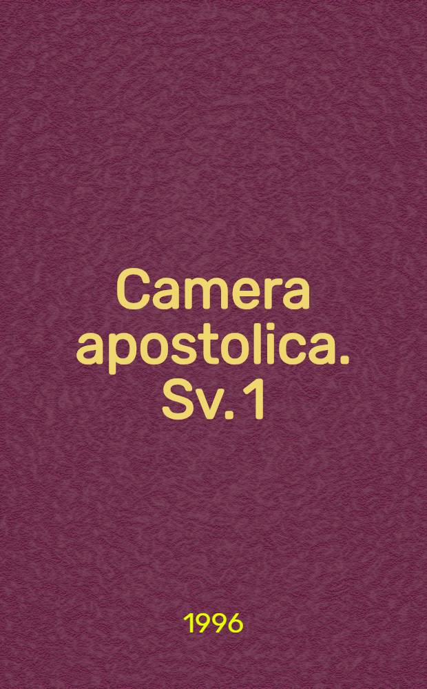 Camera apostolica. Sv. 1 : Obligationes et solutiones. Camerale primo (1299-1560)