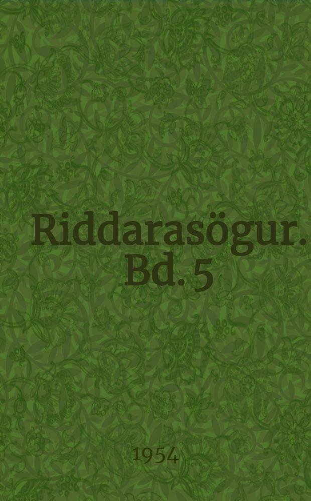 Riddarasögur. Bd. 5