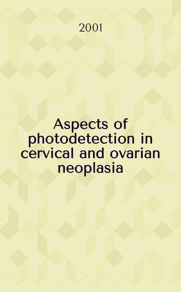 Aspects of photodetection in cervical and ovarian neoplasia : Acad. proefschr = Аспект фотоопределения опухолей матки и яичников