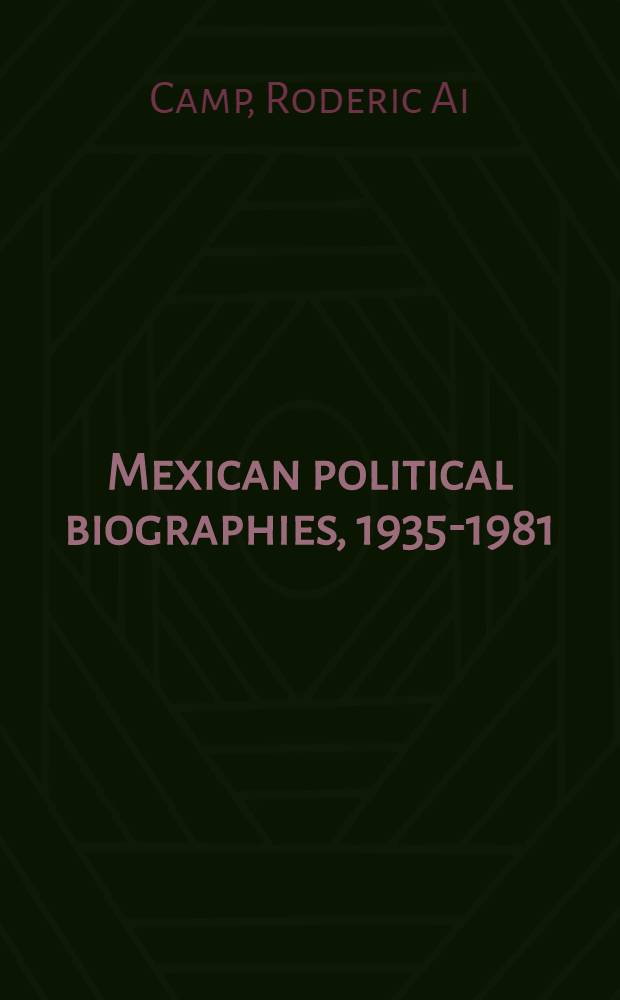 Mexican political biographies, 1935-1981 = Политические биографии Мексики: 1931 - 1981