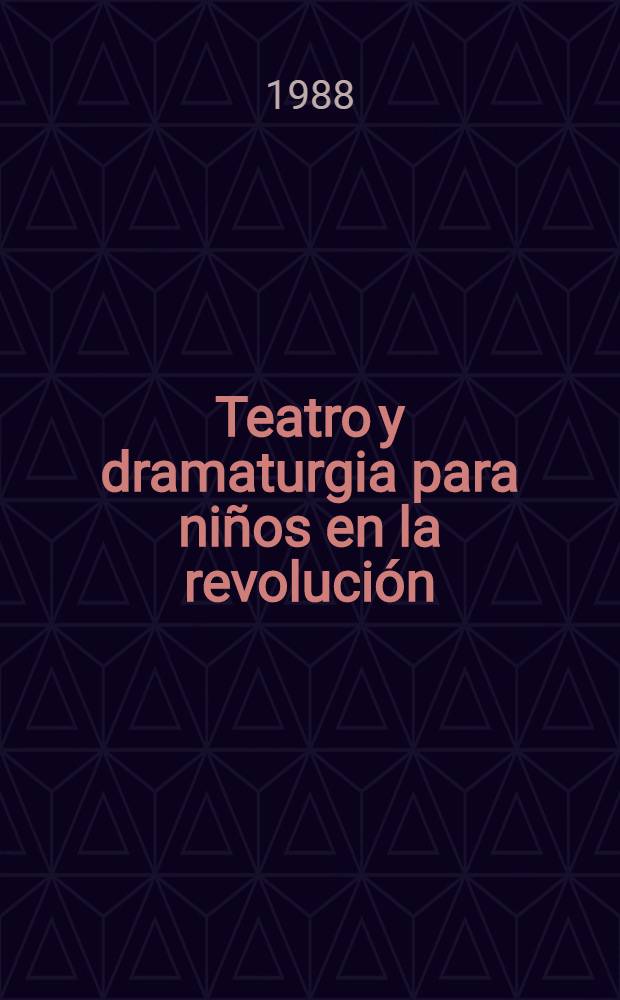Teatro y dramaturgia para niños en la revolución = Театр и драматургия для детей