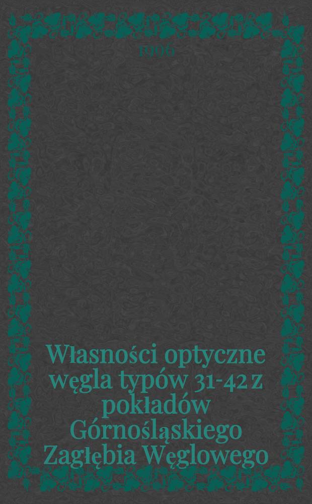 Własności optyczne węgla typów 31-42 z pokładów Górnośląskiego Zagłębia Węglowego = Optical properties of seam coals of types 31-42 from the Upper Silesian Coal Basin = Оптические свойства пластов каменного угля 31-42 типов Верхнеcилезского каменноугольного бассейна.