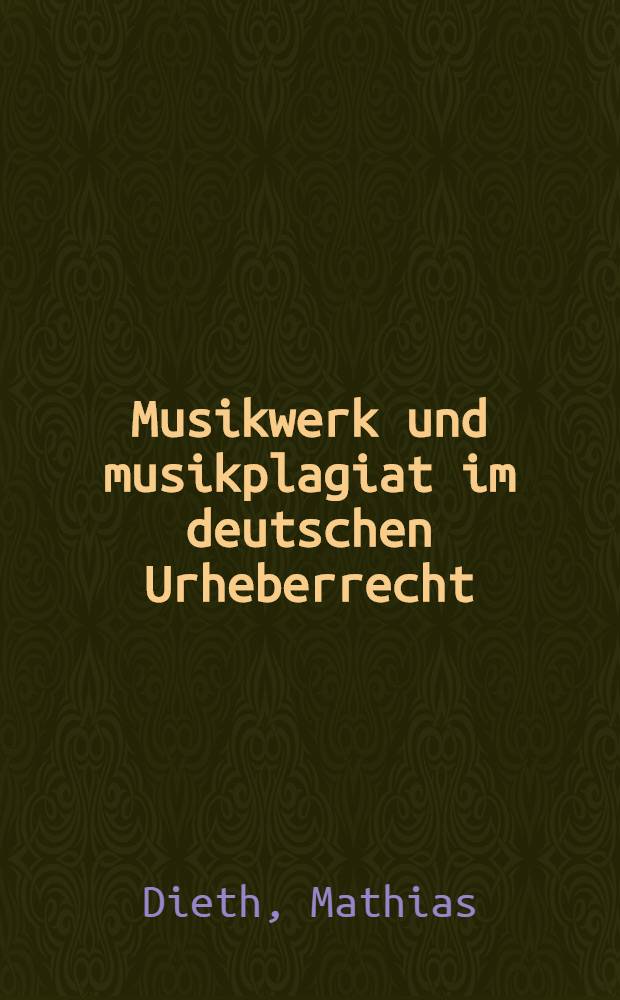 Musikwerk und musikplagiat im deutschen Urheberrecht = Музыкальные произведения и музыкальный плагиат в немецком авторском праве