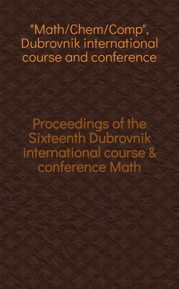 Proceedings of the Sixteenth Dubrovnik international course & conference Math/Chem/Comp 2001 = Труды международной конференции-математика,химия,компьютер
