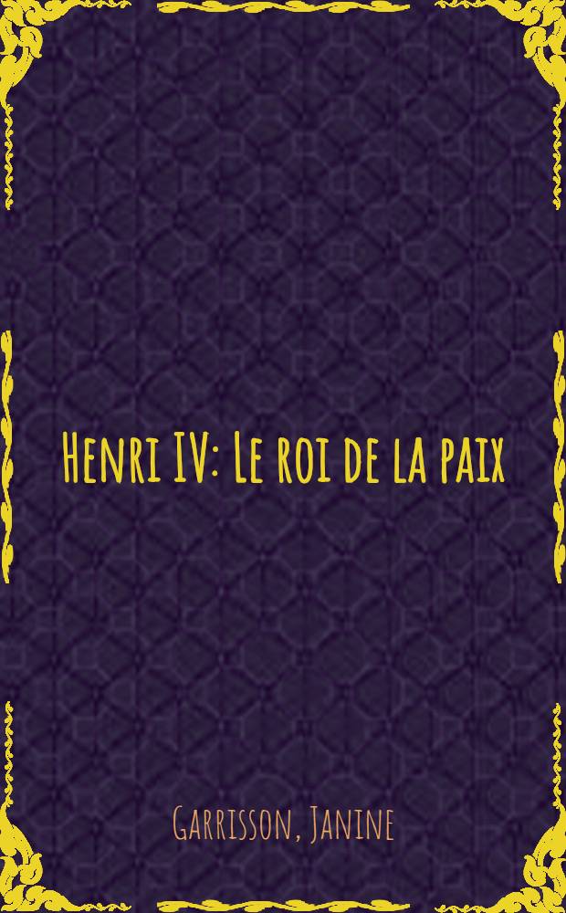 Henri IV : Le roi de la paix = Генрих VI - король мира
