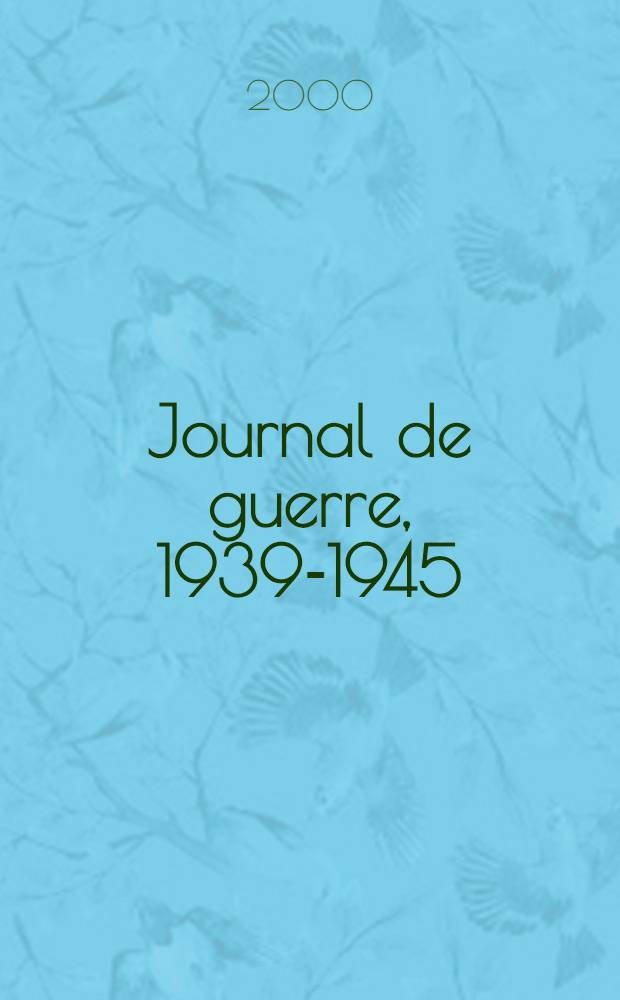 Journal de guerre, 1939-1945 : Témoignage de l'aide de camp du général Leclerc de Hautecloque = Военный дневник, 1939 - 1945