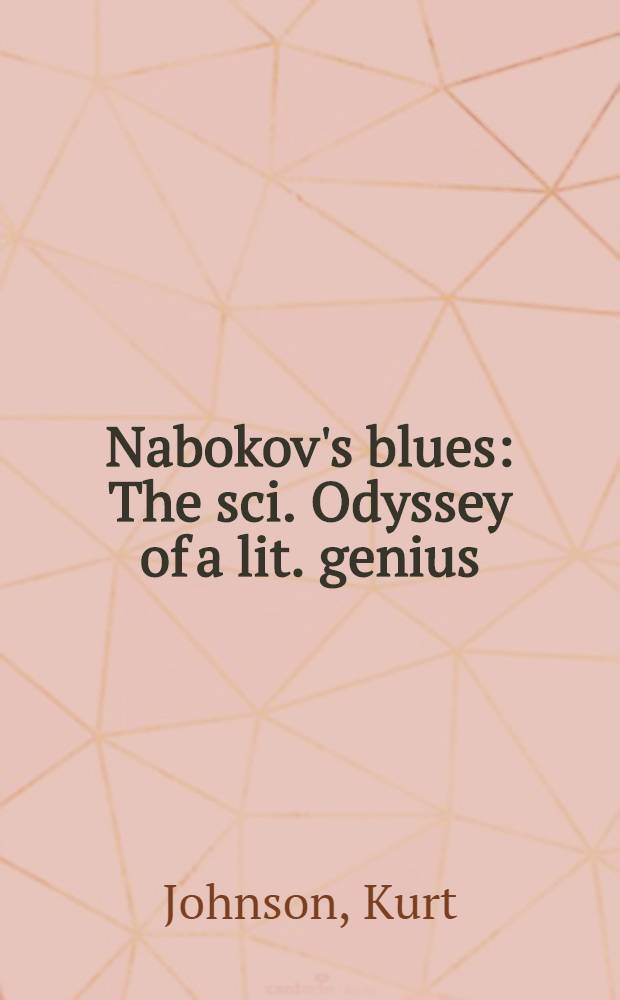 Nabokov's blues : The sci. Odyssey of a lit. genius = Набоковские голубые бабочки. Научная одиссея литературного гения