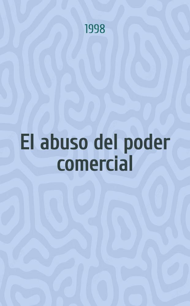 El abuso del poder comercial = Злоупотребление коммерческой властью