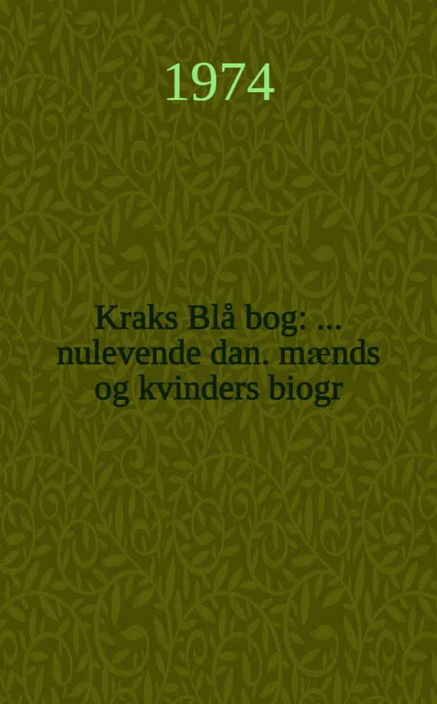 Kraks Blå bog : ... nulevende dan. mӕnds og kvinders biogr