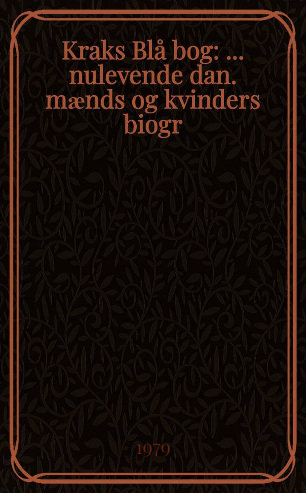 Kraks Blå bog : ... nulevende dan. mӕnds og kvinders biogr