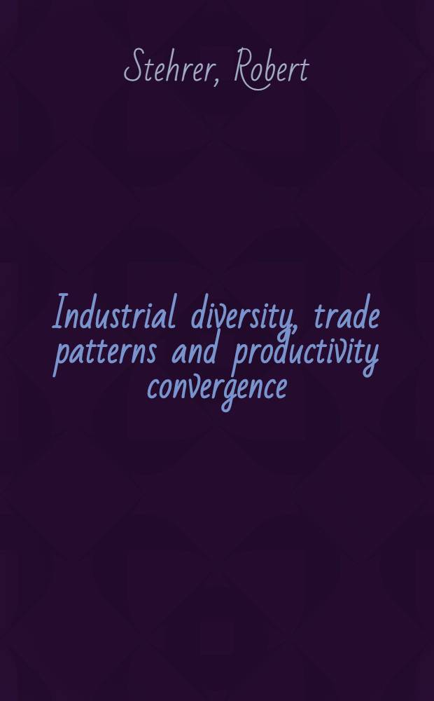 Industrial diversity, trade patterns and productivity convergence = Индустриальное разнообразие, торговые модели и продуктивность слияния