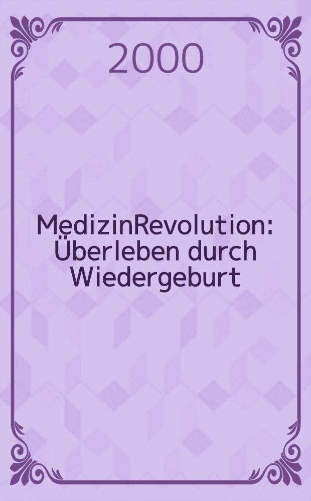 MedizinRevolution : Überleben durch Wiedergeburt = Выживание через второе рождение.