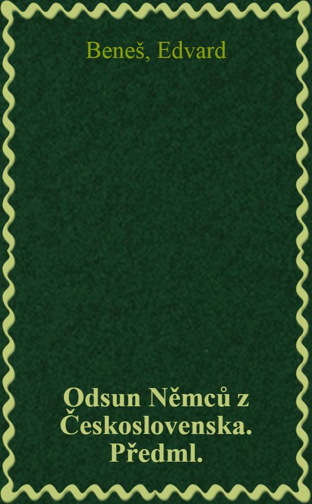 Odsun Němců z Československa. [Předml.: Jan Křen] : V&yacute;bor z Pamět&iacute;, projevů a dok., 1940-1947 = Изгнание немцев из Чехословакии: из дневников, выступлений и документов, 1940-1947