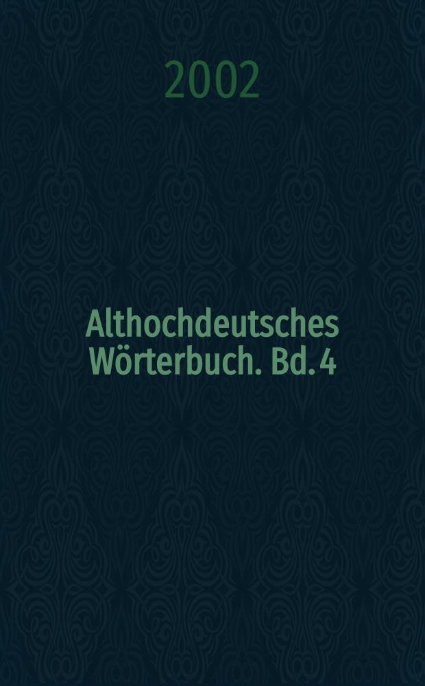 Althochdeutsches Wörterbuch. Bd. 4 : G - J