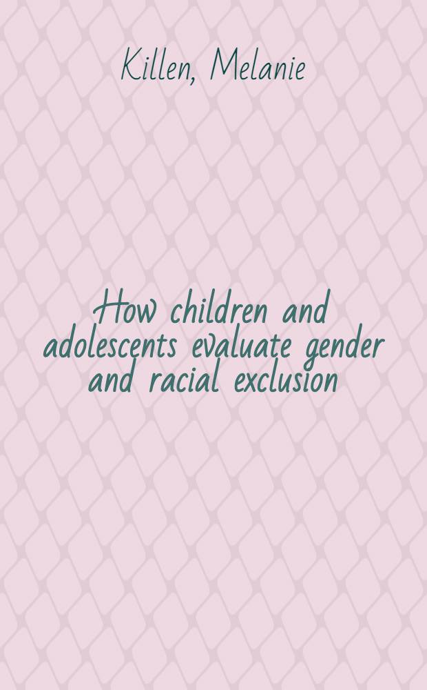 How children and adolescents evaluate gender and racial exclusion = Как дети и подростки оценивают половые и расовые признаки