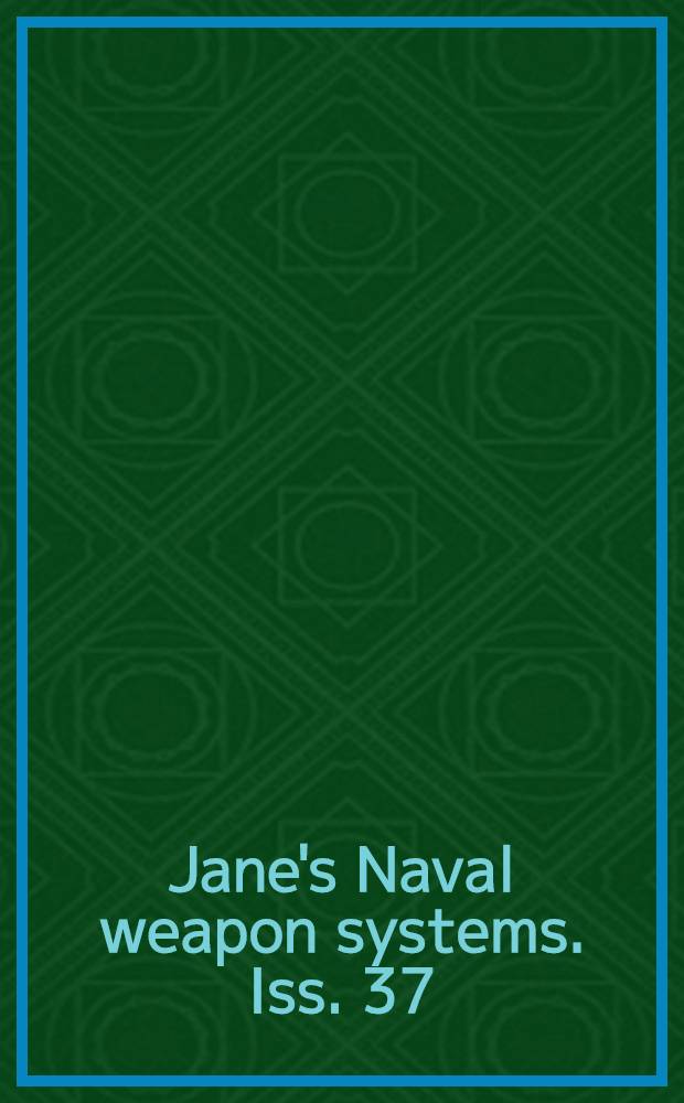 Jane's Naval weapon systems. Iss. 37