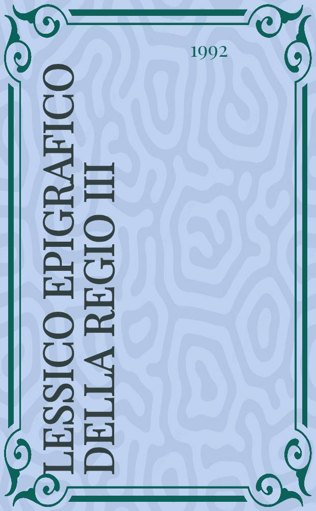 Lessico epigrafico della regio III : (Lucania et Bruttii) = Эпиграфическая лексика III империи(Лукиан и Брут)
