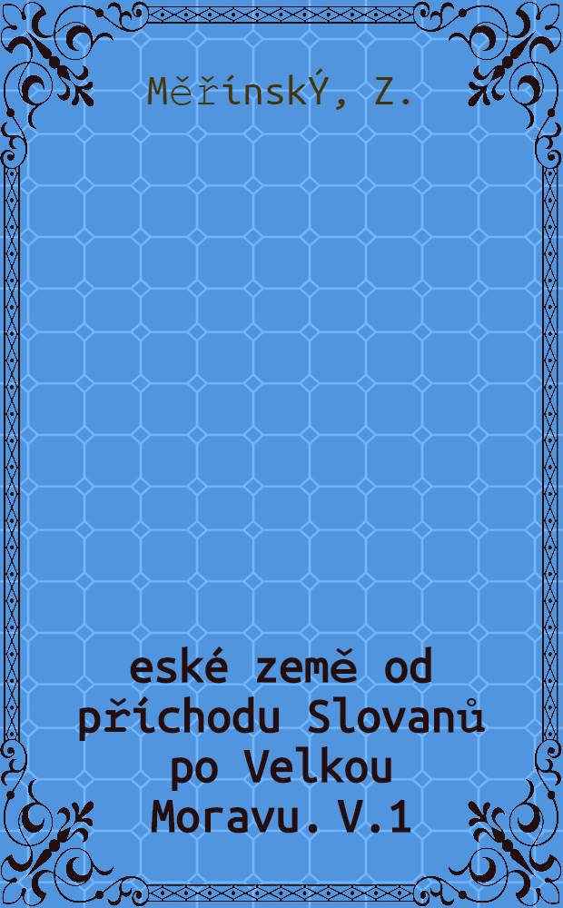 České země od příchodu Slovanů po Velkou Moravu. V.1