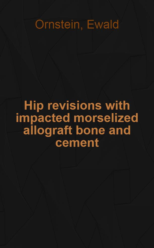 Hip revisions with impacted morselized allograft bone and cement : Patient outcome, prosthetic fixation a. risks = Ревизия бедра с прочно укрепленным измельченным аллотрансплантантом кости и цементирование. Выздоровление, протезная фиксация и риск.