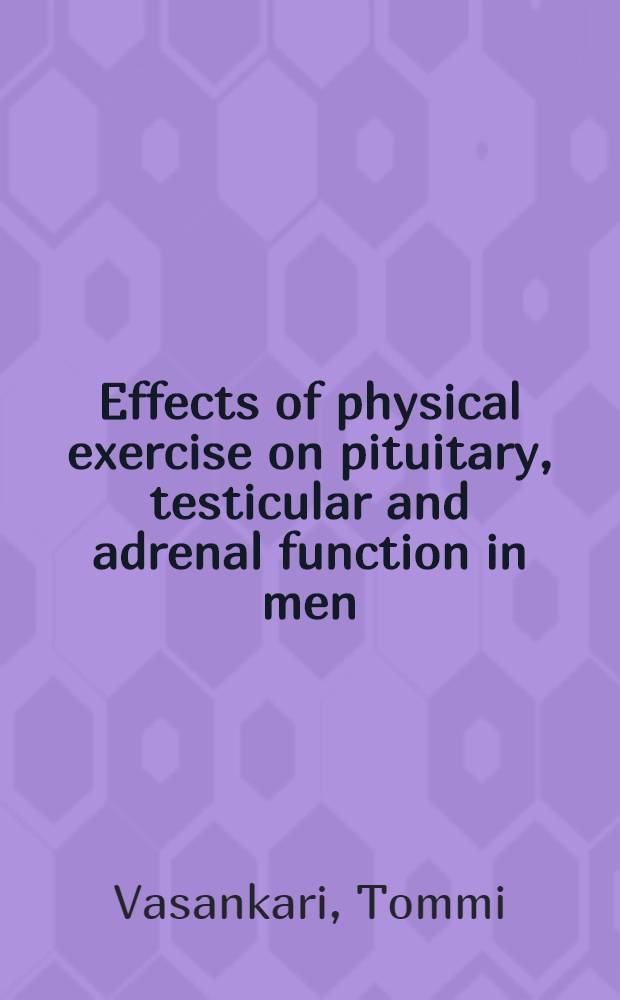 Effects of physical exercise on pituitary, testicular and adrenal function in men : Diss.