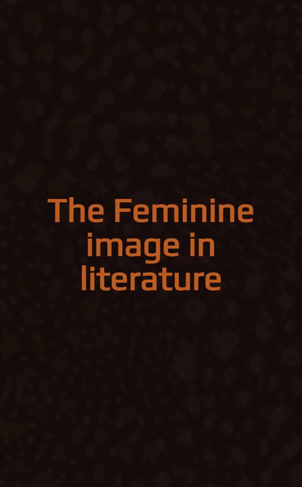 The Feminine image in literature = Образ женщины в литературе