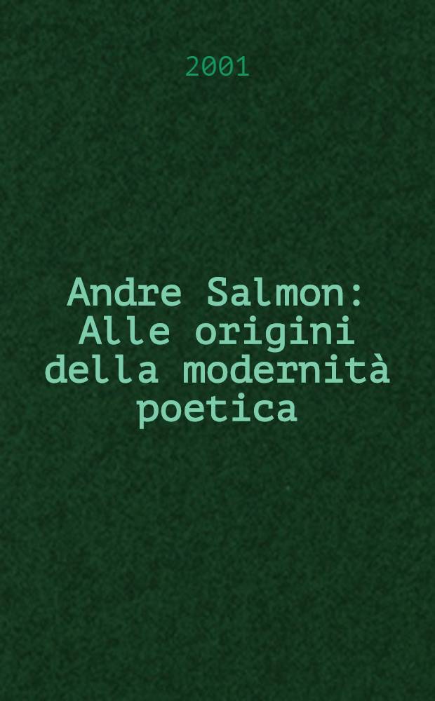 Andre Salmon : Alle origini della modernità poetica = Андре Сальмон: к истокам современной поэтики