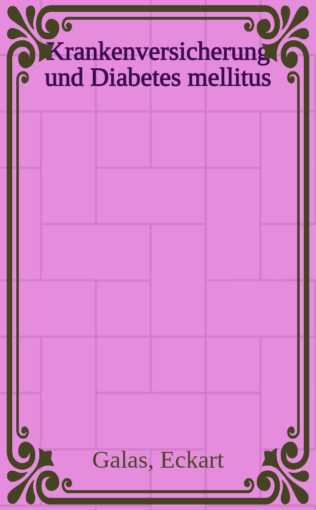 Krankenversicherung und Diabetes mellitus : Konzepte zur Verbesserung der Versorgung von Diabetikern = Страхование на случай болезни и сахарный диабет. Концепция улучшения обслуживания больных диабетом.