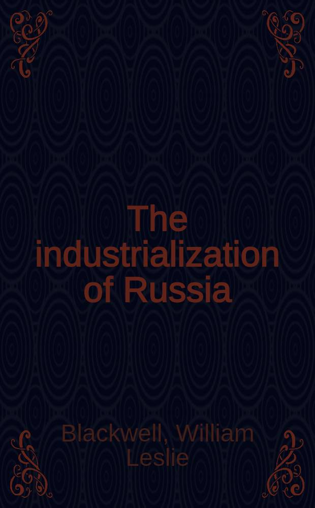 The industrialization of Russia : An hist. perspective = Индустриализация России. Историческая перспектива