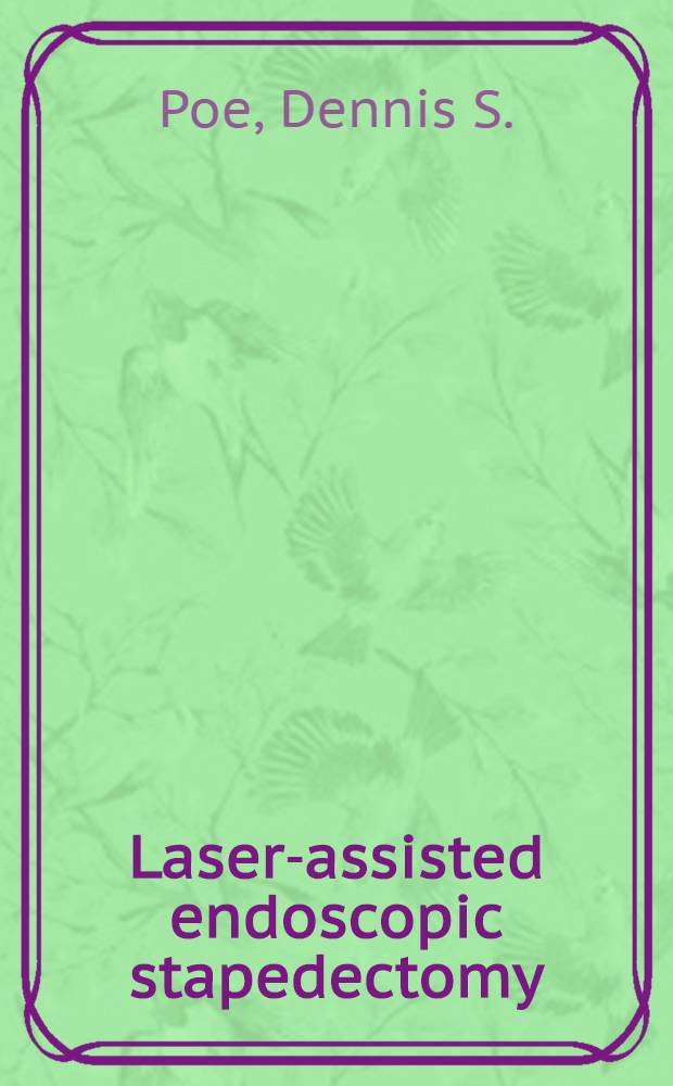 Laser-assisted endoscopic stapedectomy: a prospective study = Эндоскопическая стапедэктомия с помощью лазера.