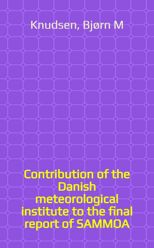 Contribution of the Danish meteorological institute to the final report of SAMMOA : CEC contract EVK2-1999-00315: spring-to-autumn measurements a. modellig of ozone a. active species = Весенне-осенние изменения и моделирование озона и активных разновидностей.